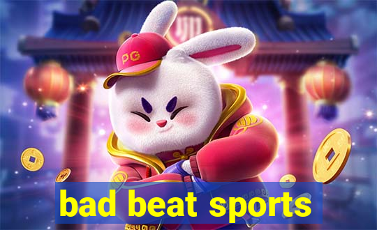 bad beat sports